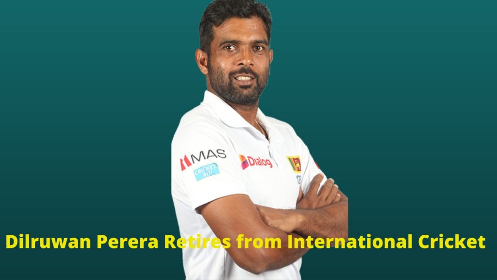 Dilruwan Perera retires from international cricket.