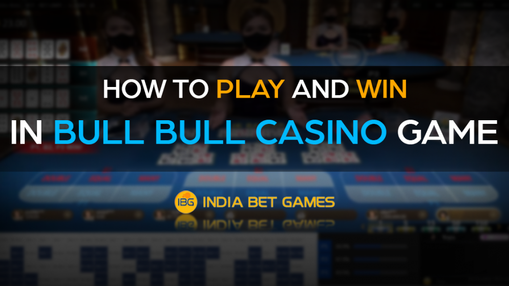 How to Play and Win in Bull Bull Casino Game