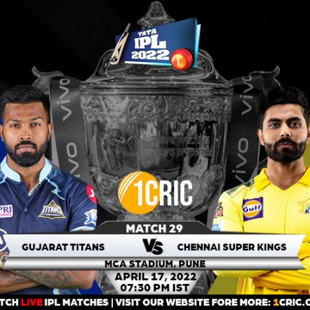 Match 29 IPL 2022: GT vs. CSK Prediction for the Match – Who will win the IPL match GT vs CSK today?