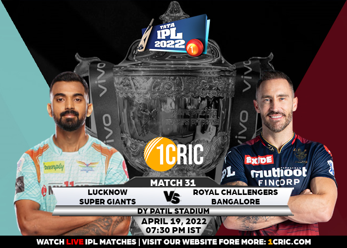 Match 31 IPL 2022: LSG vs RCB Prediction for the Match – Who will win the IPL match LSG vs RCB today?