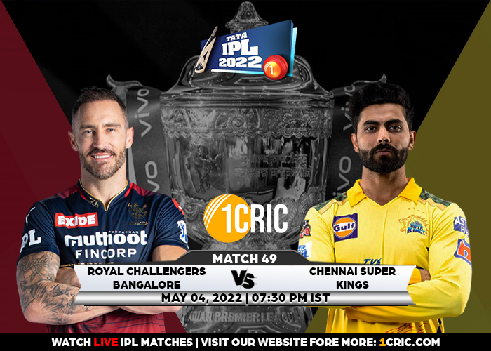 Match 49: IPL 2022 RCB vs CSK Prediction for the Match – Who will win the IPL Match Between RCB and CSK?