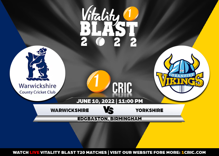 T20 Blast 2022: WAR vs YOR Match Prediction– Who will win the match between Warwickshire and Yorkshire?