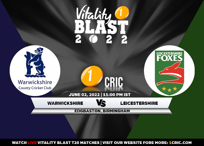 T20 Blast 2022: WAS vs LEI Match Prediction – Who will win the match between Warwickshire and Leicestershire?