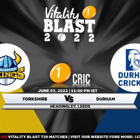 T20 Blast 2022: YOR vs DUR Match Prediction – Who will win the match between Yorkshire and Durham?