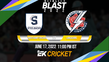 T20 Blast 2022: NOR vs LAN Match Prediction– Who will win the match between Northamptonshire and Lancashire?