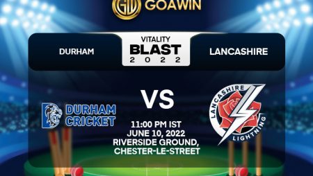 T20 Blast 2022: DUR vs LAN Match Prediction– Who will win the match between Durham and Lancashire?