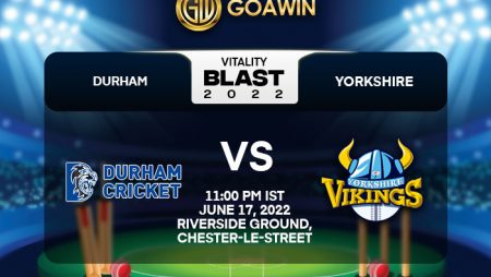 T20 Blast 2022: DUR vs YOR Match Prediction– Who will win the match between Durham and Yorkshire?